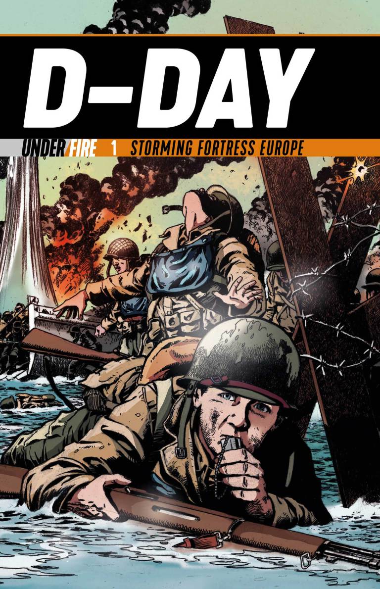 D-Day: Storming Fortress Europe (Under Fire Vol. 1)