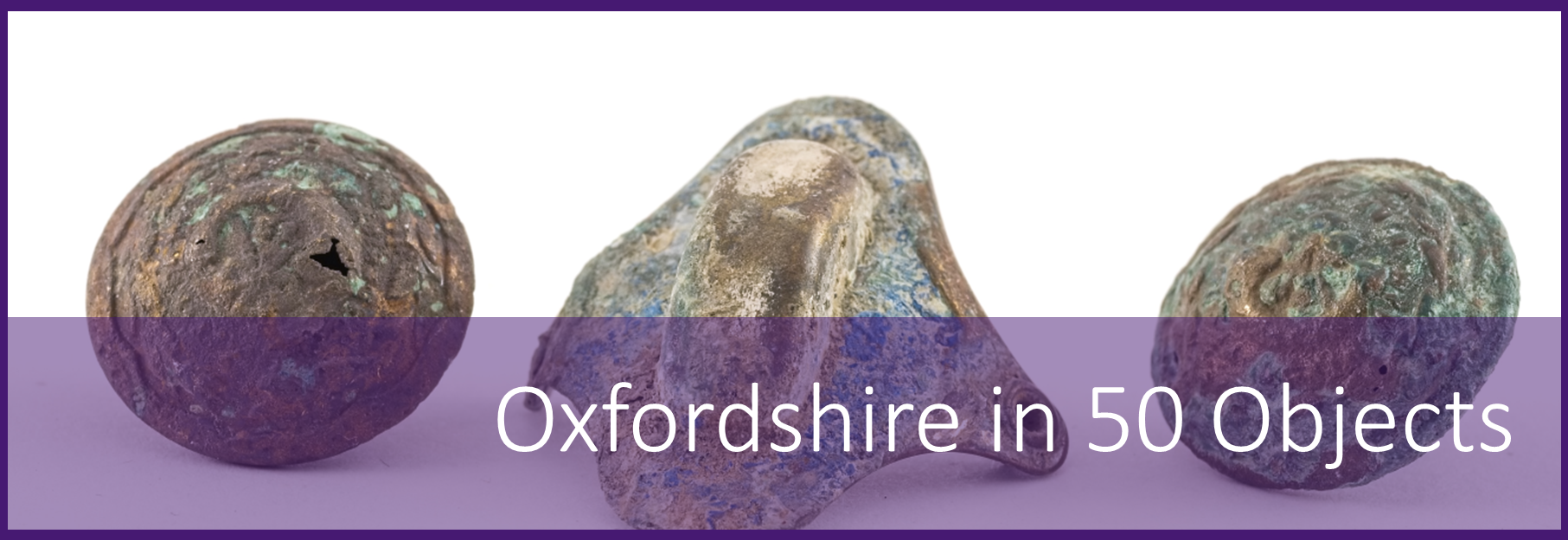 Click here for Oxfordshire's Military Heritage in 50 Objects