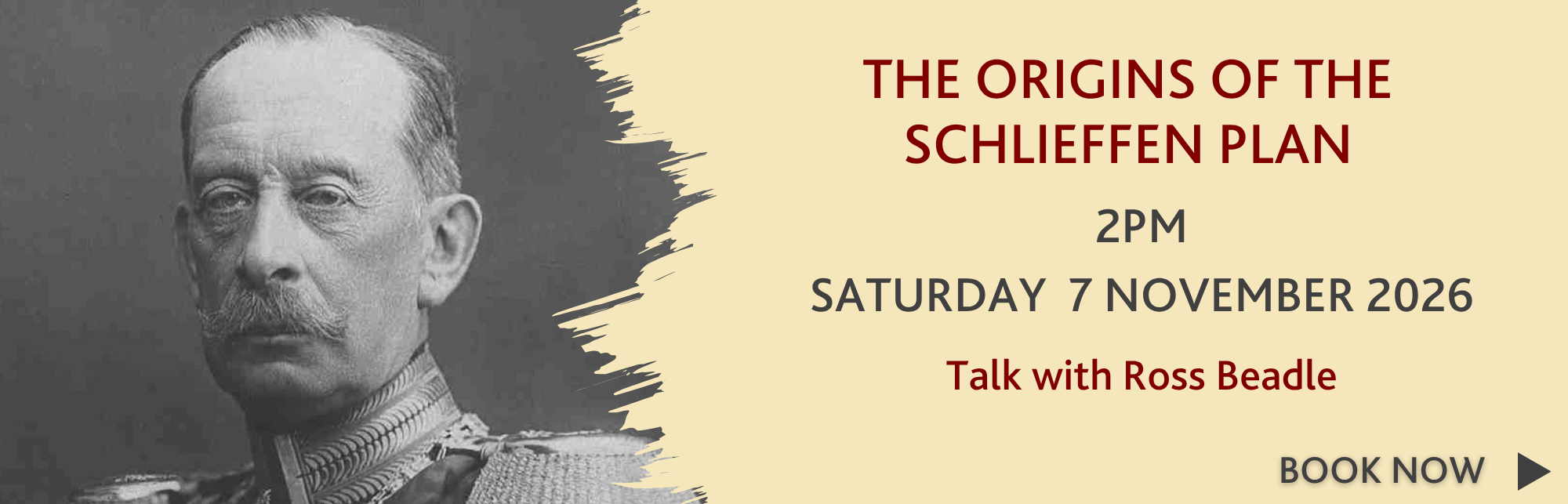 Book now for The Origins of the Schlieffen Plan with Ross Beadle, 2pm, Saturday 7 November 2026