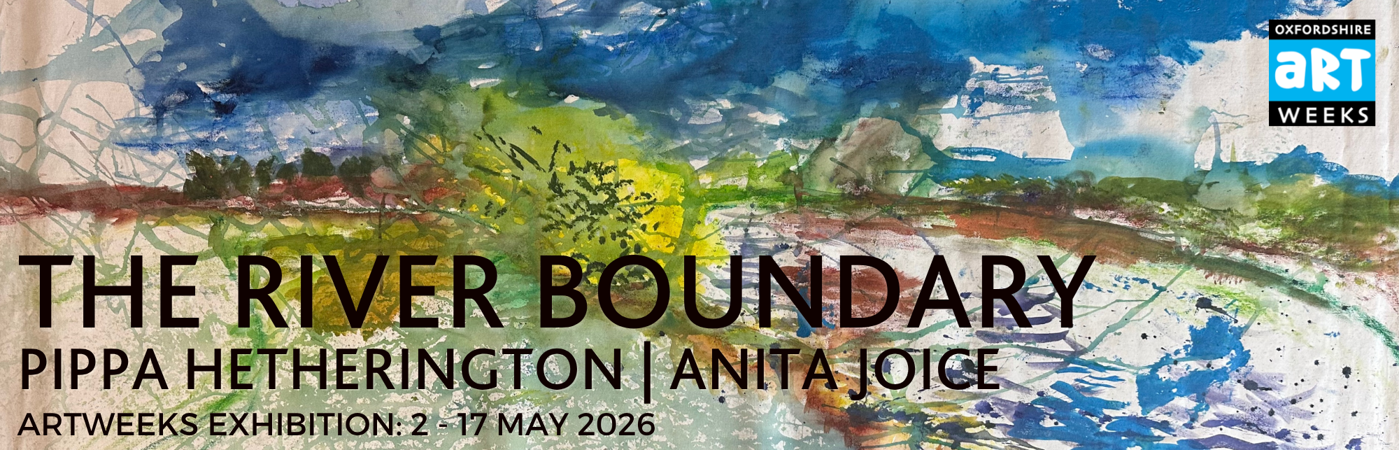 The RIVER BOUNDARY (Artweeks Oxfordshire) Exhibition 2 - 17 May 2026 (Click to find out more)