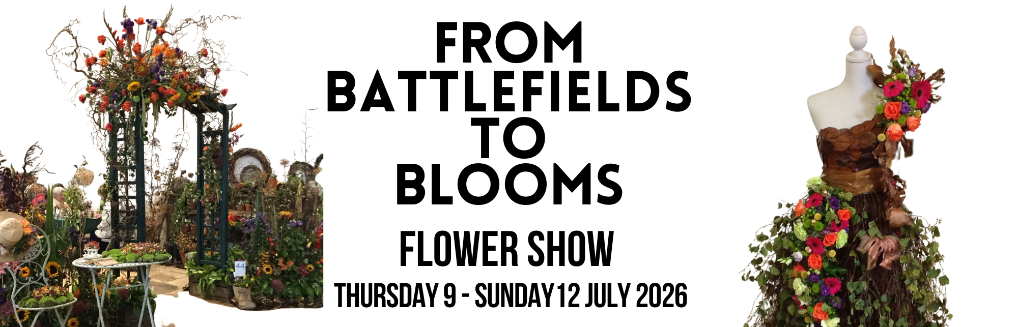 From Battlefields to Blooms Flower Show 9 - 12 July 2026