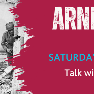 Book now for our talk on The Battle of Arnhem, 2pm, Saturday 17 October 2026